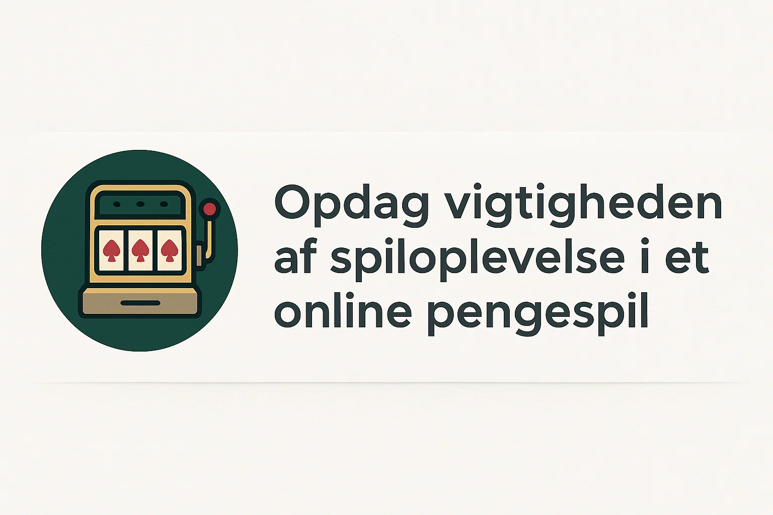 Opdag vigtigheden af spiloplevelse i et online pengespil